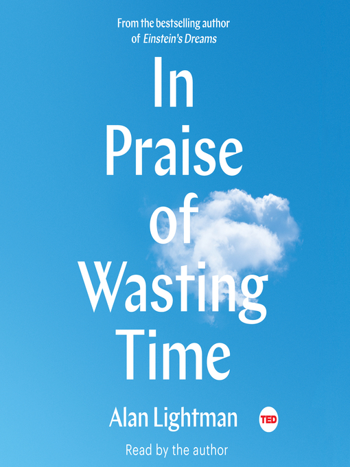 Title details for In Praise of Wasting Time by Alan Lightman - Available